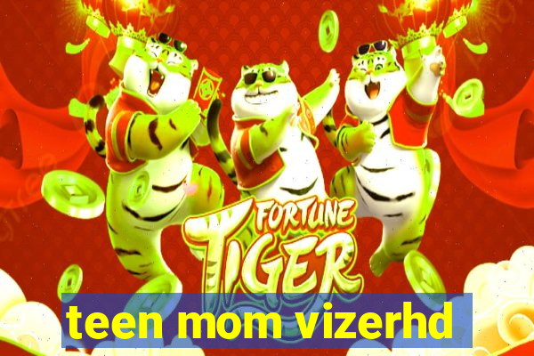 teen mom vizerhd